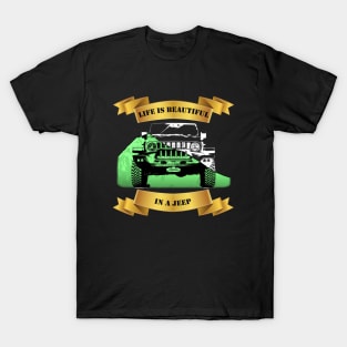 Life is beautiful in 4x4 trucks T-Shirt